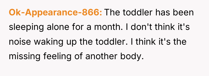Ok-Appearance-866 The toddler has been sleeping alone for a month....