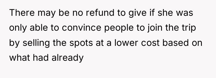There may be no refund to give if she was...