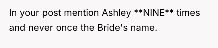 In your post mention Ashley **NINE** times and never once...