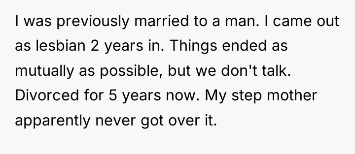 I was previously married to a man. I came out...
