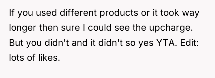 If you used different products or it took way longer...