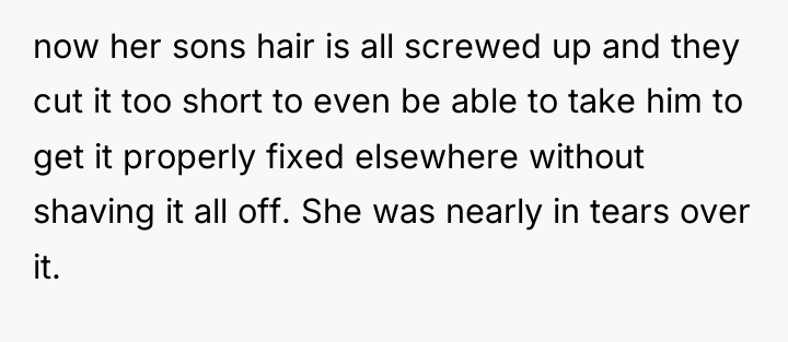 now her sons hair is all screwed up and they...