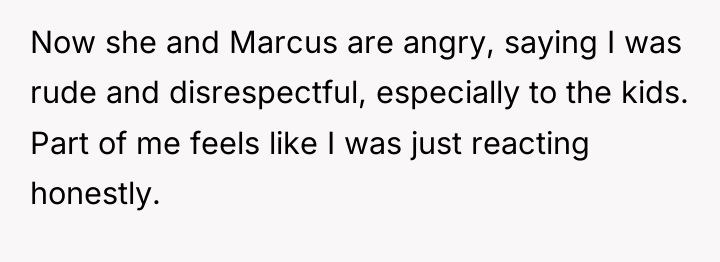 Now she and Marcus are angry, saying I was rude...