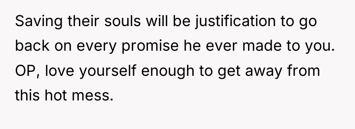Saving their souls will be justification to go back on...