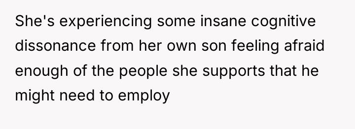 She's experiencing some insane cognitive dissonance from her own son...