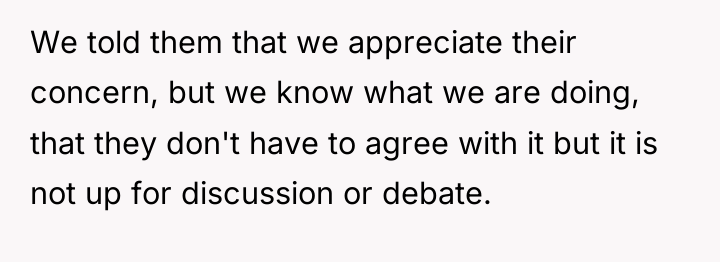 We told them that we appreciate their concern, but we...