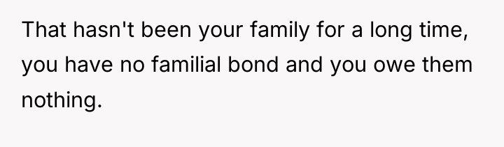 That hasn't been your family for a long time, you...