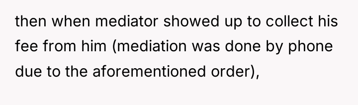 then when mediator showed up to collect his fee from...