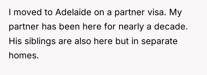 I moved to Adelaide on a partner visa. My partner...
