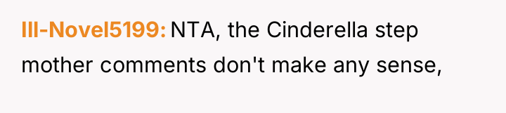 Ill-Novel5199 NTA, the Cinderella step mother comments don't make any...
