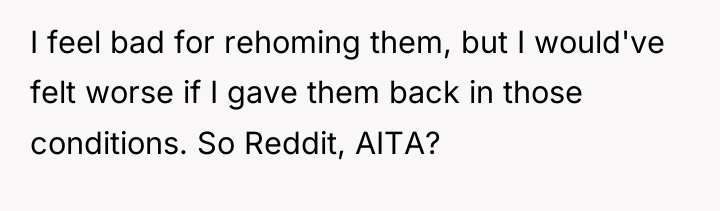 I feel bad for rehoming them, but I would've felt...