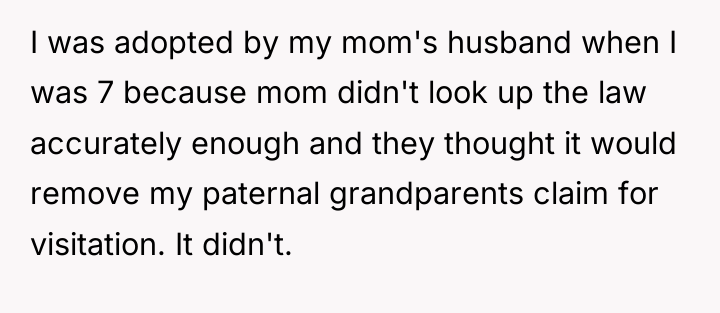 I was adopted by my mom's husband when I was...