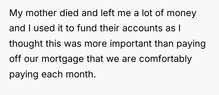 My mother died and left me a lot of money...