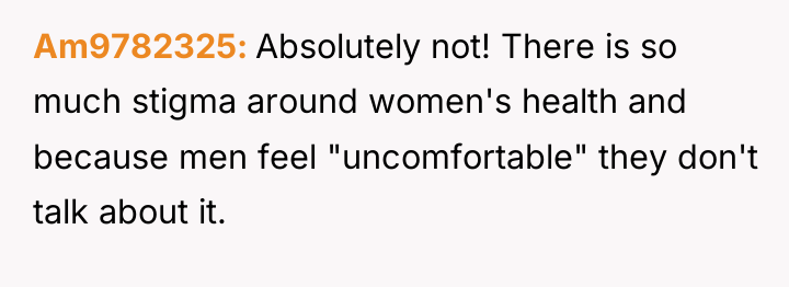 Am9782325 Absolutely not! There is so much stigma around women's...