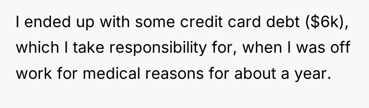 I ended up with some credit card debt ($6k), which...