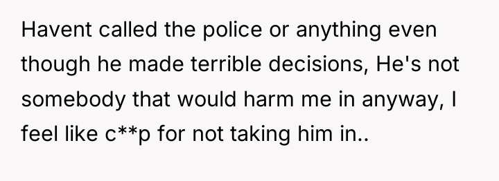 Havent called the police or anything even though he made...