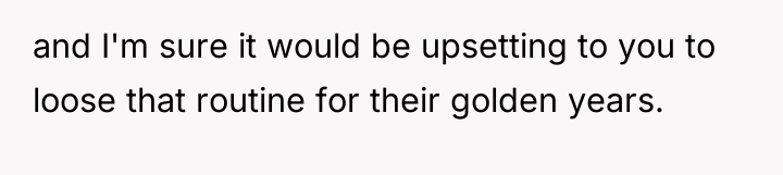 and I'm sure it would be upsetting to you to...