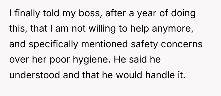 I finally told my boss, after a year of doing...