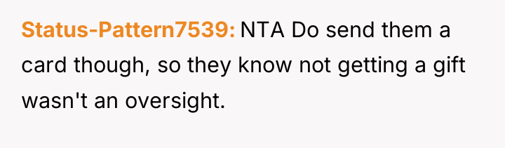 Status-Pattern7539 NTA Do send them a card though, so they...