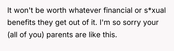 It won't be worth whatever financial or s*xual benefits they...
