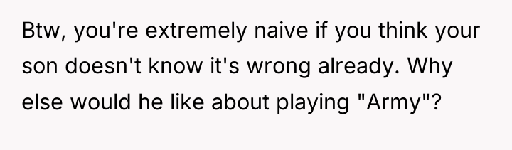 Btw, you're extremely naive if you think your son doesn't...