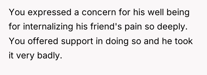 You expressed a concern for his well being for internalizing...