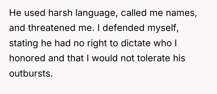 He used harsh language, called me names, and threatened me....