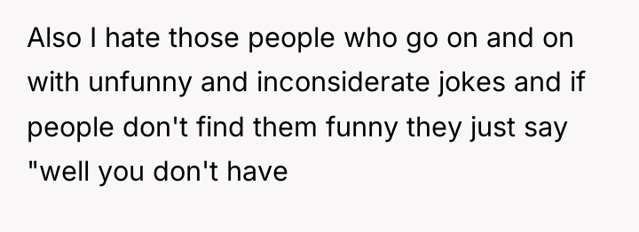 Also I hate those people who go on and on...