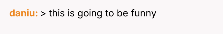 daniu > this is going to be funny