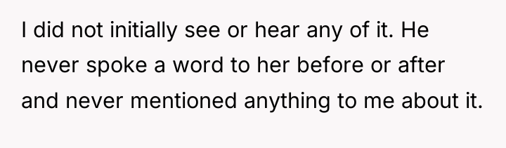 I did not initially see or hear any of it....