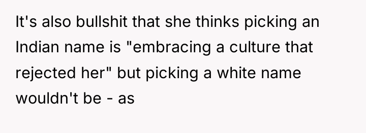 It's also bullshit that she thinks picking an Indian name...