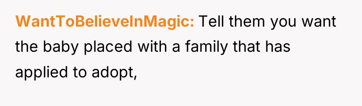WantToBelieveInMagic Tell them you want the baby placed with a...