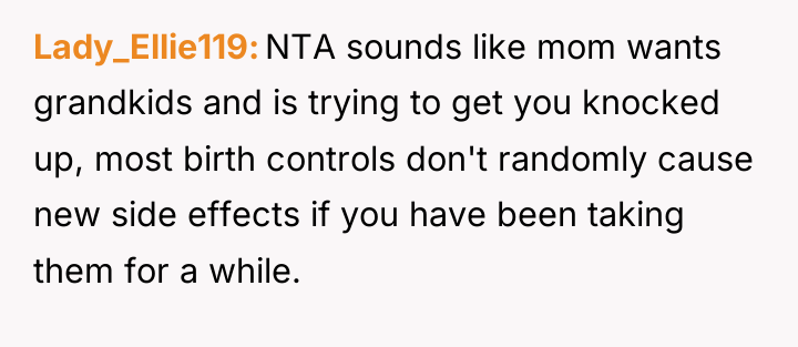 Lady_Ellie119 NTA sounds like mom wants grandkids and is trying...