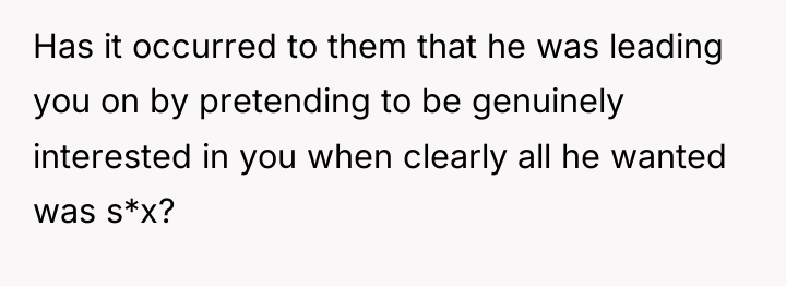Has it occurred to them that he was leading you...