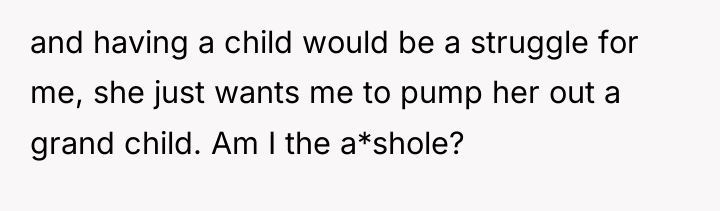 and having a child would be a struggle for me,...