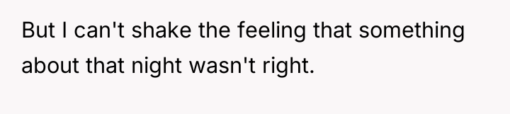 But I can't shake the feeling that something about that...