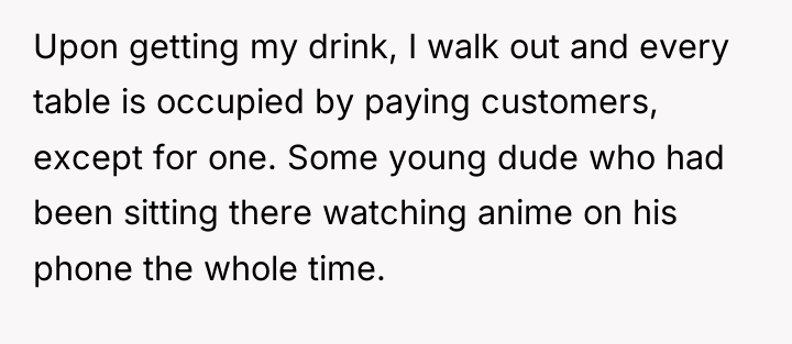 Upon getting my drink, I walk out and every table...