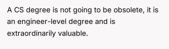 A CS degree is not going to be obsolete, it...