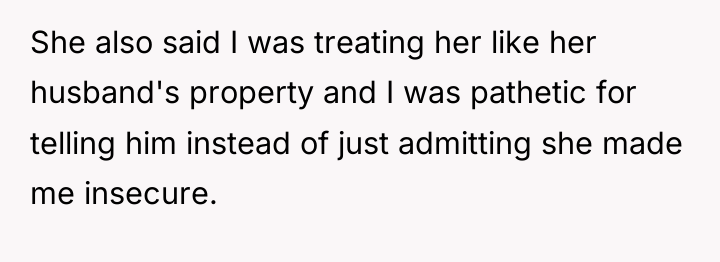 She also said I was treating her like her husband's...