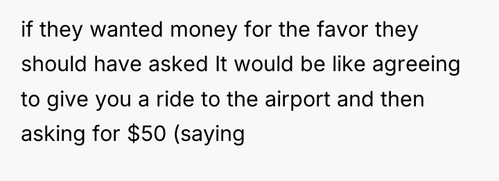 if they wanted money for the favor they should have...