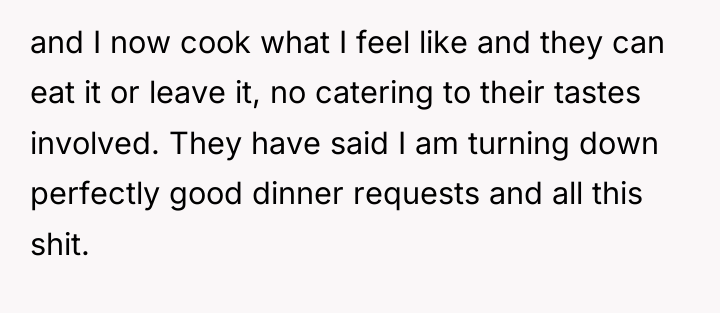 and I now cook what I feel like and they...