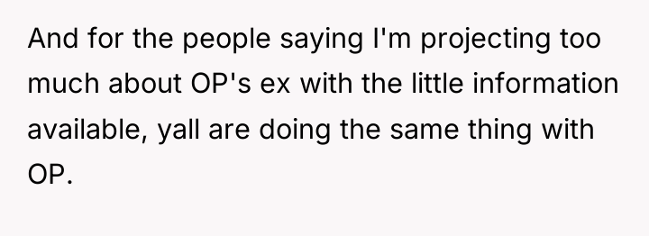 And for the people saying I'm projecting too much about...