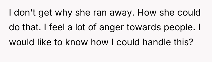I don't get why she ran away. How she could...
