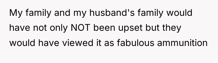 My family and my husband's family would have not only...