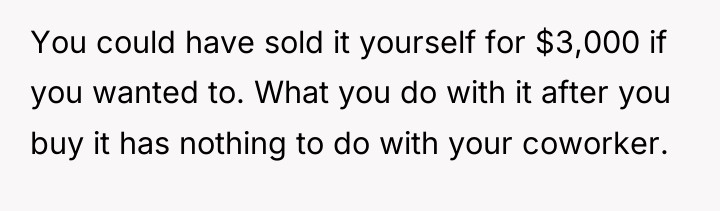 You could have sold it yourself for $3,000 if you...