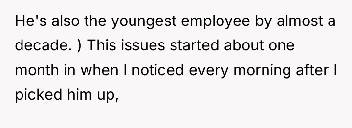 He's also the youngest employee by almost a decade. )...