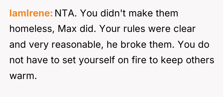 IamIrene NTA. You didn't make them homeless, Max did. Your...