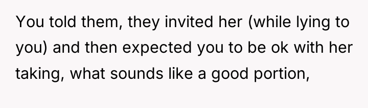 You told them, they invited her (while lying to you)...