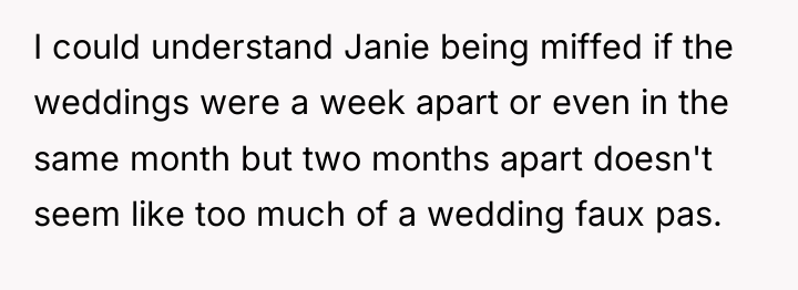 I could understand Janie being miffed if the weddings were...
