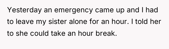 Yesterday an emergency came up and I had to leave...